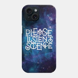 Please Listen to Science Phone Case