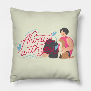 Always with you Valentines day Dog Owner Pillow