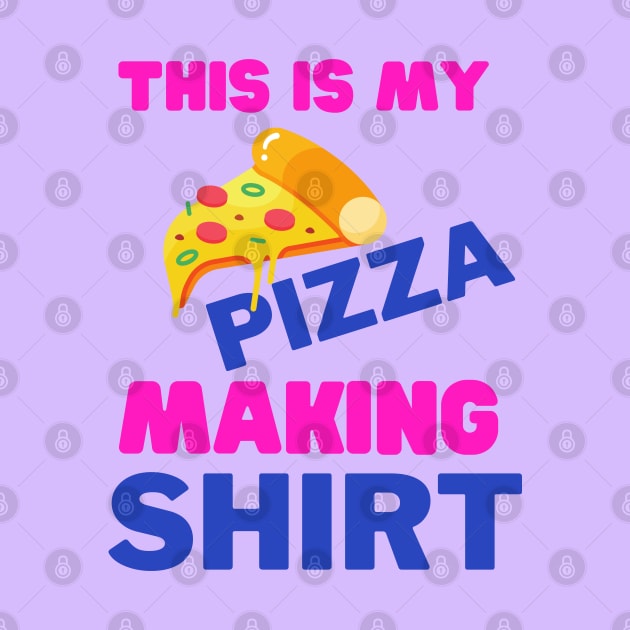 This Is My Pizza Making Shirt by sara99