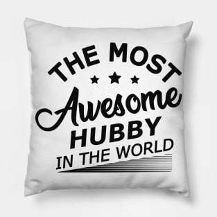 Hubby - The most awesome hubby in the world Pillow