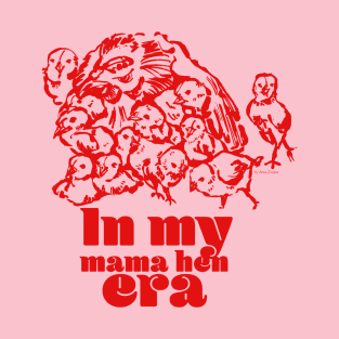 In my mama hen era - red T-Shirt