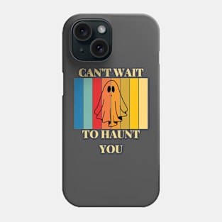 cant wait to haunt you Phone Case