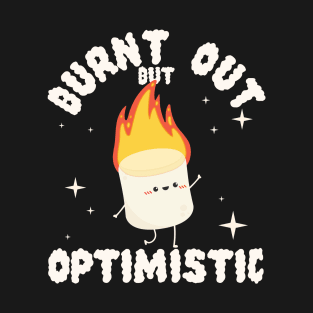 KAWAII BURNT OUT BUT OPTIMISTIC T-Shirt