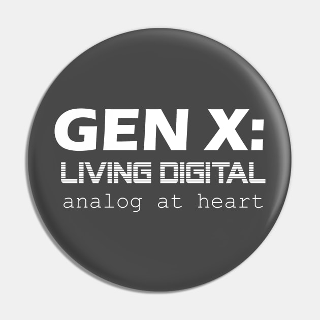 Gen X: Living Digital, Analog at Heart - Generation X Pin by TeamKeyTees