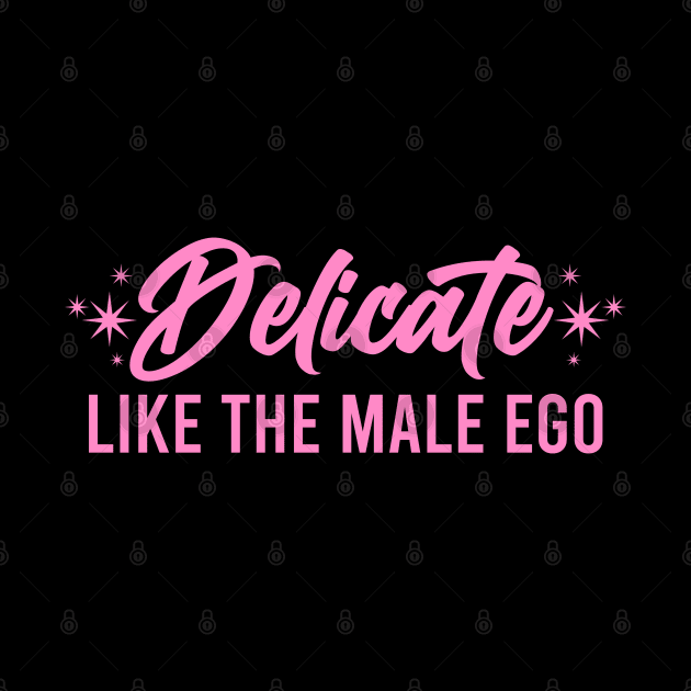 Delicate Like The Male Ego by SmolButDedly