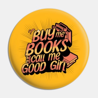 Buy Me Books and Call Me Good Girl Pin