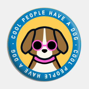 Cool People Have a Dog Pin