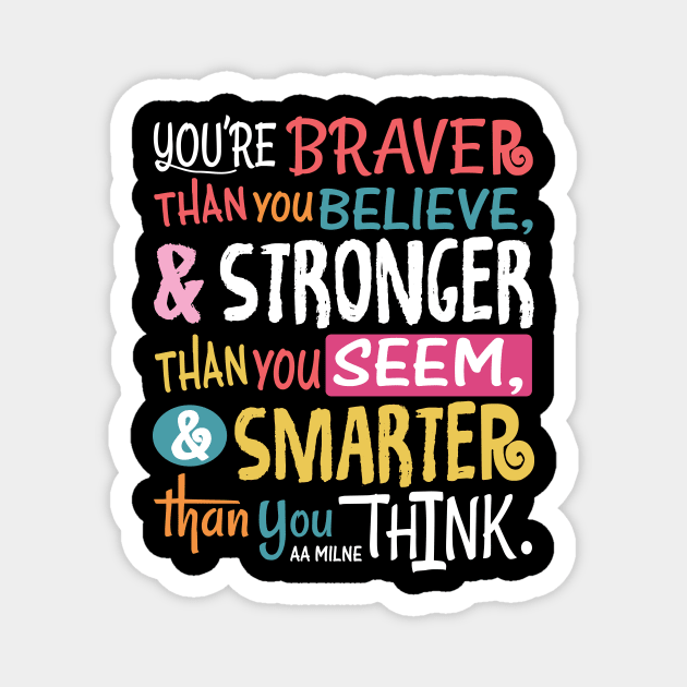 Braver Stronger Smarter Magnet by NoLimitsMerch