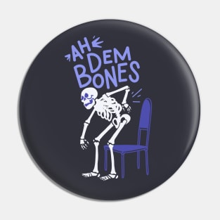 Ah Dem Bones - Even Spooky Skeleton Hate Getting Old Pin