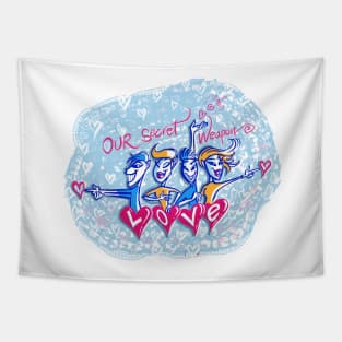 Our Secret Weapon - Love Tapestry