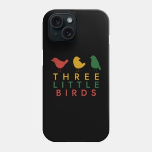 Three Little Birds Phone Case