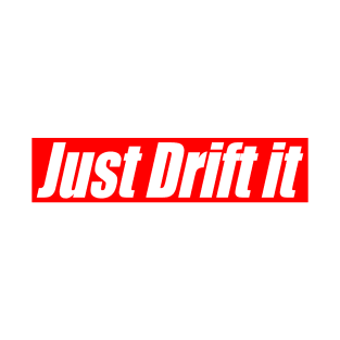 Just Drift It T-Shirt