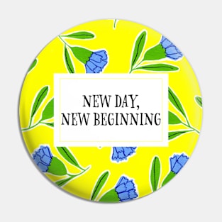 New day, new beginning Pin