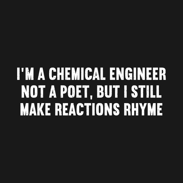 I'm a Chemical Engineer, Not a Poet, But I Still Make Reactions Rhyme by trendynoize