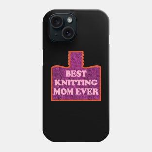 Best Knitting Mom Ever Phone Case