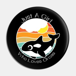 Just a girl who loves Orcas - orca whales lovers gift Pin