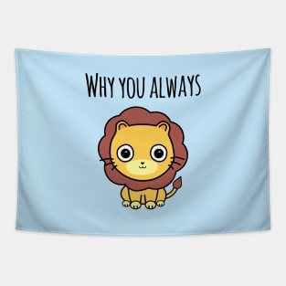 'Why You Always Lion?' Tapestry