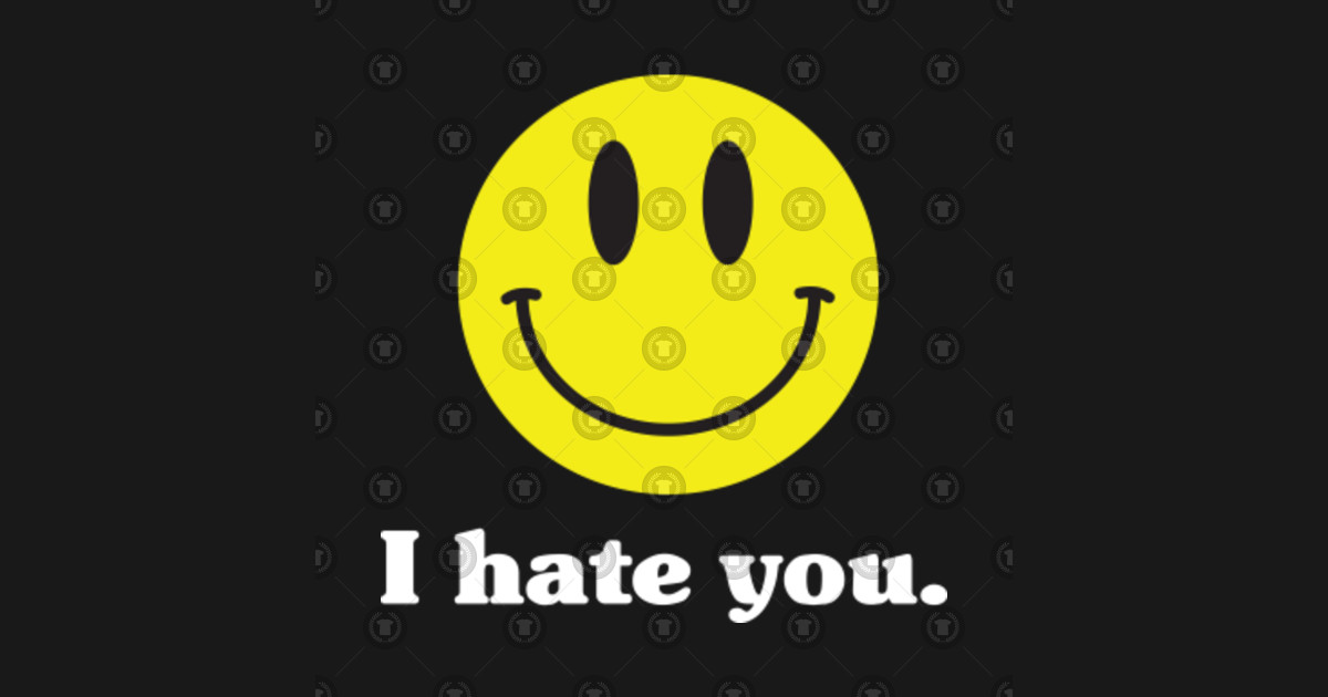 Smiley Emoji I Hate You Smiley Emoji TShirt TeePublic