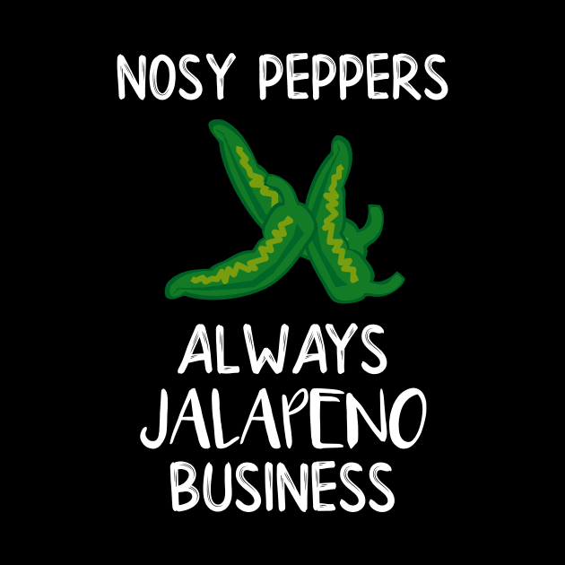 Nosy Peppers Always Jalapeno Business by DANPUBLIC