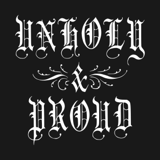 Unholy and Proud T-Shirt