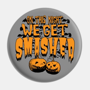 Halloween We Get Smashed Pin