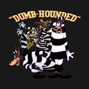 dumb-hounded T-Shirt