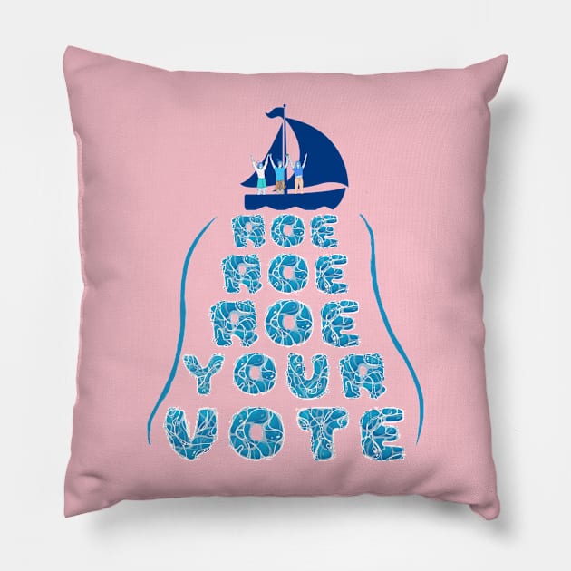 Roe Your Vote - Women's Reproductive Rights Pink Pillow by EvolvedandLovingIt