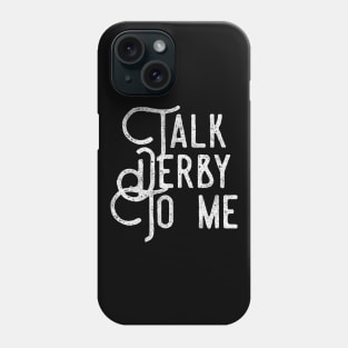 Talk Derby To Me distressed text in white for skaters and roller derby fans Phone Case