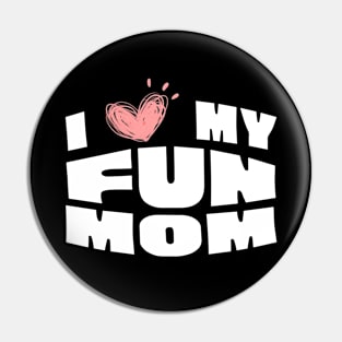 I Love My Fun Mom Pin