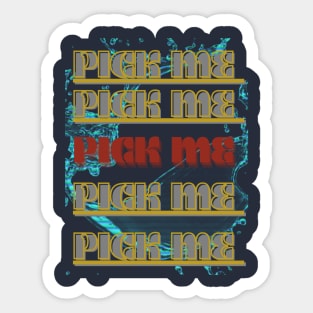 Pick Me Stickers for Sale