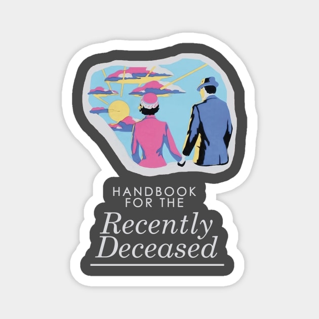 Handbook For The Recently Deceased - Dark, non-distressed Magnet by kellyhogaboom