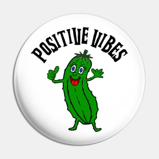 POSITIVE Vibes Dill Pickle Pin