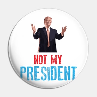 Not My President Pin