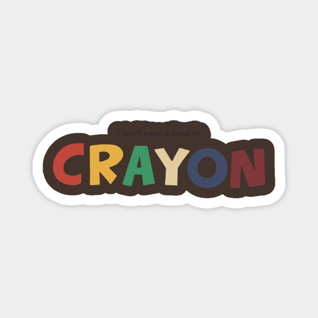 i don't have a favorite crayon Magnet by Eugene and Jonnie Tee's