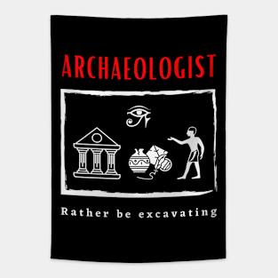 Archaeologist Rather be Excavating funny motivational design Tapestry