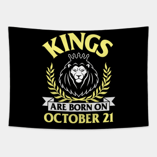 Kings Are Born On October 21 Happy Birthday To Me You Papa Daddy Uncle Brother Husband Son Tapestry