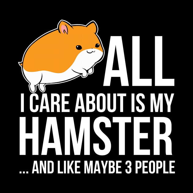 All I Care About Is My Hamster And Like Maybe 3 People by Suedm Sidi