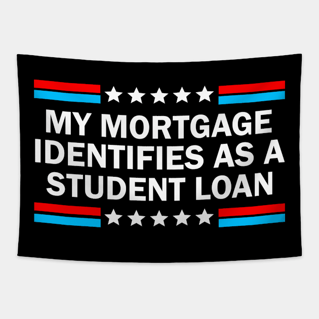 My Mortgage Identifies As A Student Loan Tapestry by S-Log