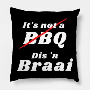 It's not a BBQ, Dis 'n Braai Pillow