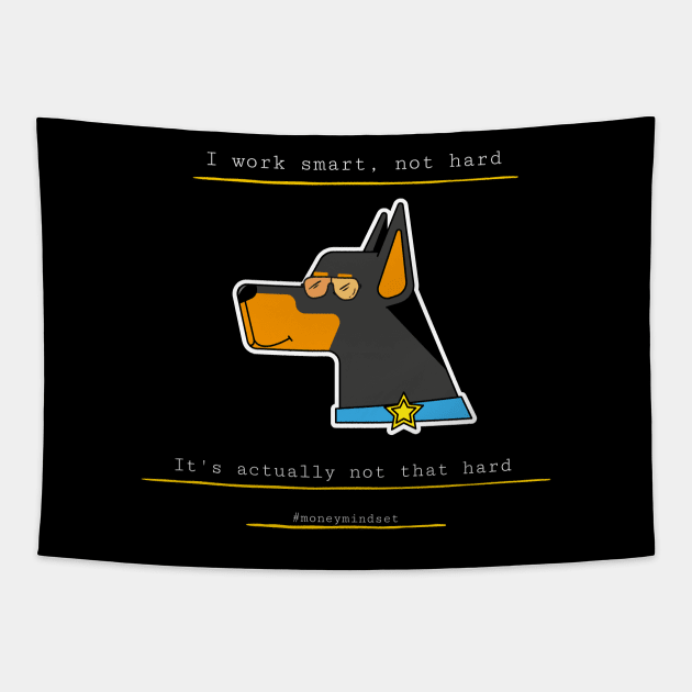 I Work Smart, Not Hard Funny Dog Print White Text Tapestry by The Hustler's Dream