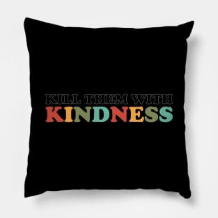 Kill Them With Kindness (Retro Rainbow Color White Outline) Pillow