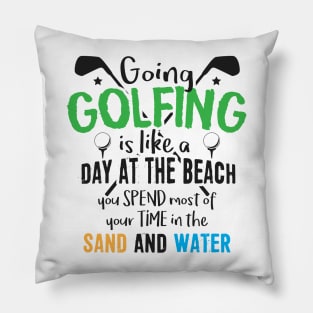 Golf Is Like a Day at the Beach Pillow