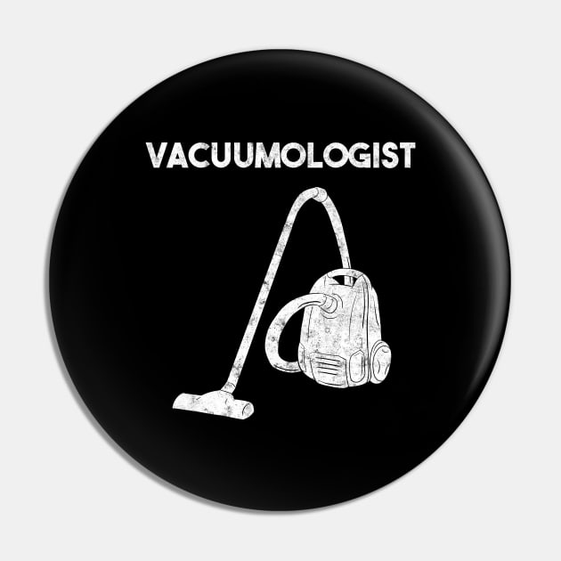 Vacuumologist Vacuum Cleaner Maid Housekeeper Pin by Crazy Shirts