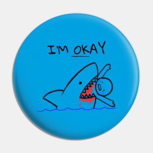 I'm Okay Eaten By Shark Pin