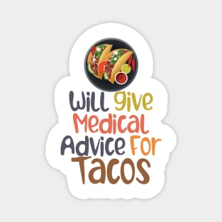 Will Give Medical Advice For Tacos Magnet