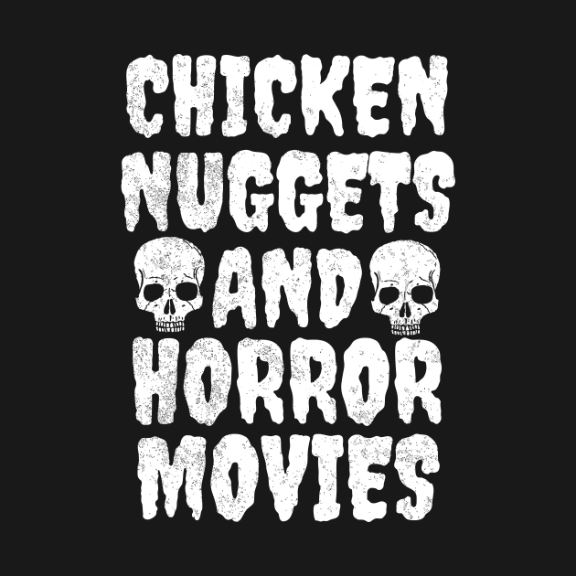 Chicken Nuggets And Horror Movies Horror TShirt TeePublic