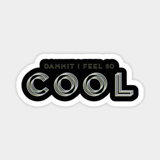 Feelin' So Cool Magnet