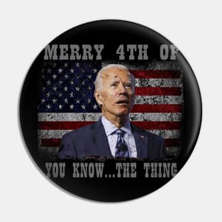 Funny Biden Confused Merry Happy 4th of You Know...The Thing Pin