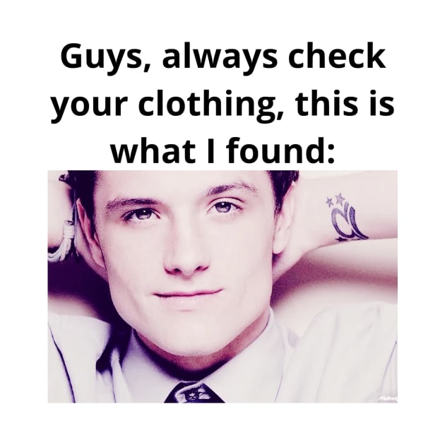 Josh Hutcherson whistle meme always check your clothing photo by GoldenHoopMarket