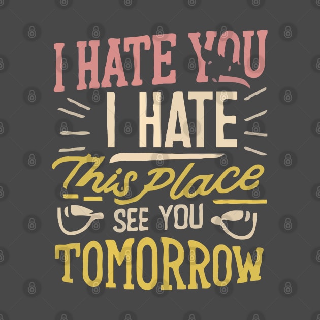 I Hate You i hate This Place See You Tomorrow in gym by WOLVES STORE